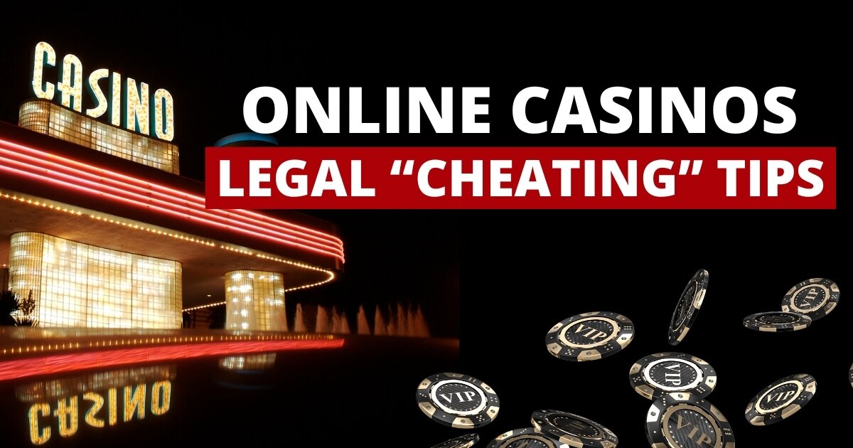 Legally Cheating Tips for Online Casinos